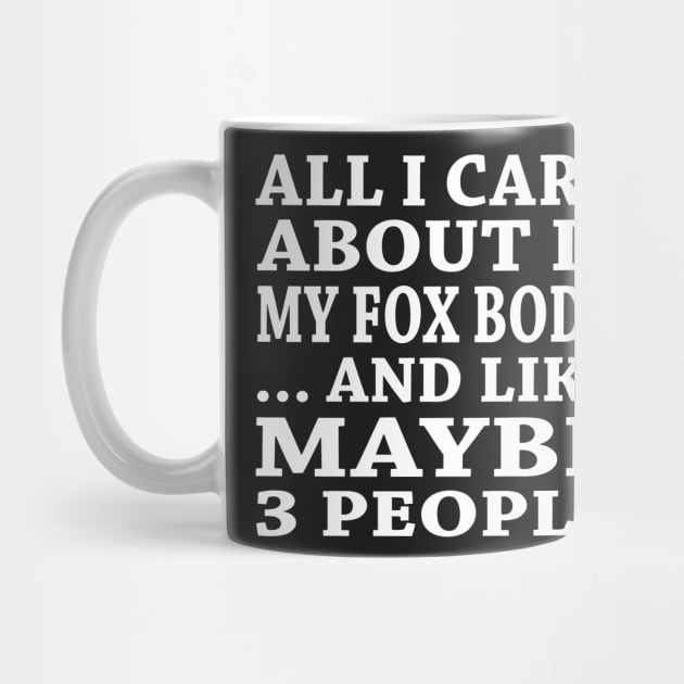 All  I Care About Is My Fox Body And Like Maybe 3 People by hoberthilario